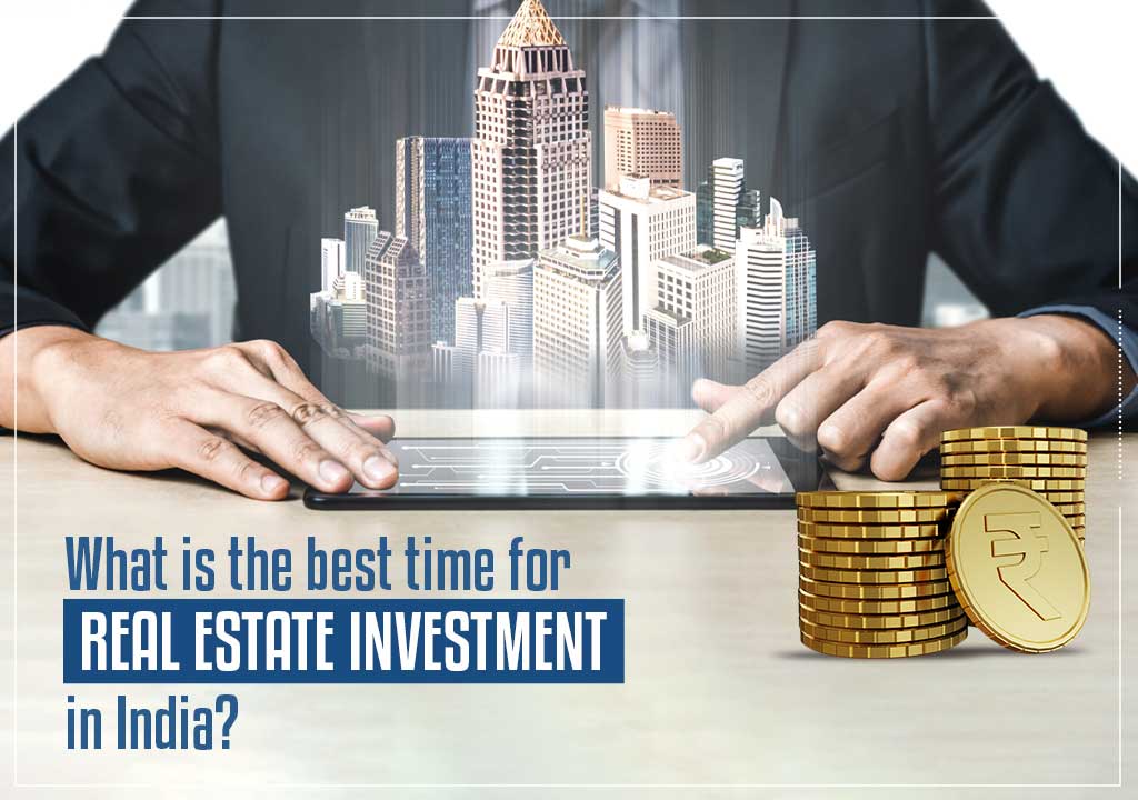 What is the best time for real estate investment in India