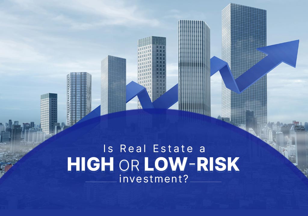 Is real estate a high or low-risk investment?
